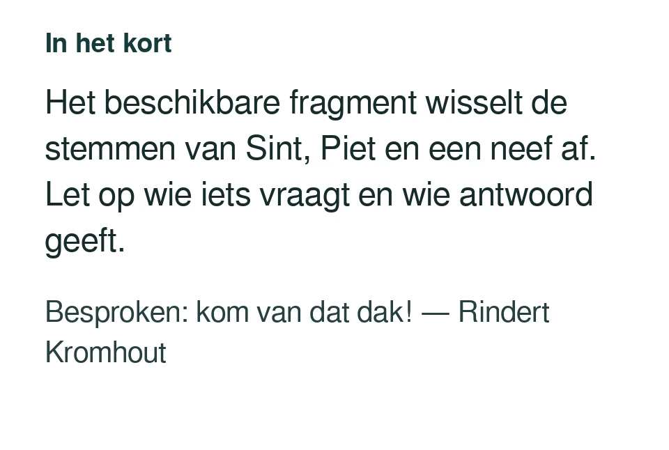 Het beschikbare fragment wisselt de stemmen van Sint, Piet en een neef af. Let op wie iets vraagt en wie antwoord geeft. Besproken: kom van dat dak! — Rindert Kromhout.
