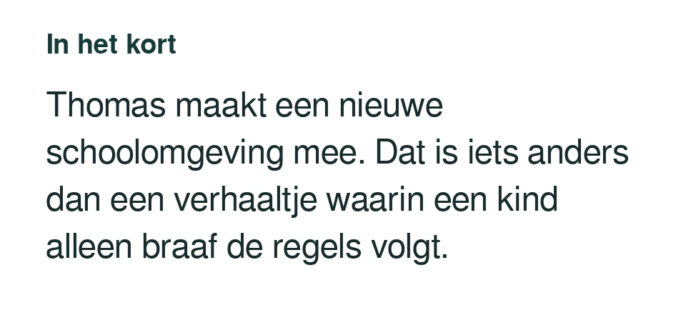 Thomas maakt een nieuwe schoolomgeving mee. Dat is iets anders dan een verhaaltje waarin een kind alleen braaf de regels volgt.